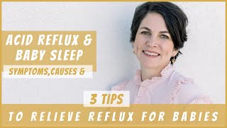 Acid reflux in babies Cause Symptoms and 3 Tips to Help Your Baby with Acid Reflux Sleep Better [upl. by Nayk414]