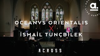 İsmail Tunçbilek x Oceanvs Orientalis  Across Akustikhane GermanLegend [upl. by Ocirred]