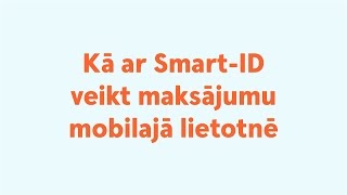 Kā ar SmartID veikt maksājumu mobilajā lietotnē [upl. by Gulgee]