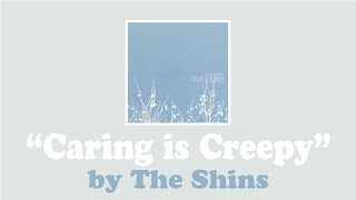 Caring is Creepy The Shins [upl. by Amrita]