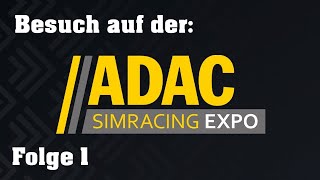 SimRacing Expo Erster Besuch Schnuppern Anschauen Testen Folge 1 [upl. by Ailel]