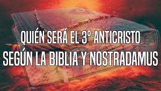 QUIÉN SERÁ EL 3° ANTICRISTO según La Biblia y Nostradamus [upl. by Kristyn249]