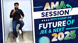 🫡 AMA  Future of JEE amp NEET 2025  MKA Sir [upl. by Lennad]