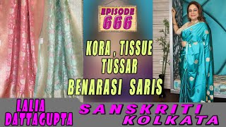 SANSKRITI KOLKATA  Epi 666  KORA  TISSUE TUSSAR BENARASI SARIS [upl. by Halilad]