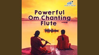 Powerful Om Chanting  Flute [upl. by Bess347]