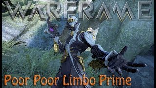 Warframe  Poor Poor Limbo Prime [upl. by Stoffel245]