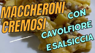 come fare i maccheroni cremosi con cavolfiore e salsiccia in padella [upl. by Suedaht425]