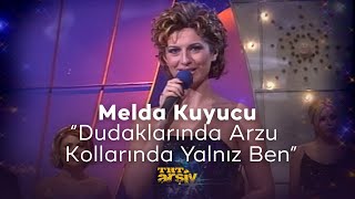 Melda Kuyucu  Dudaklarında Arzu Kollarında Yalnız Ben 2001  TRT Arşiv [upl. by Hospers134]