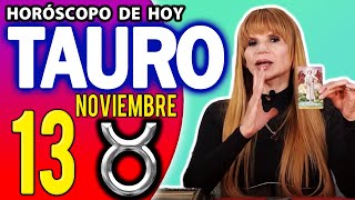 TAURO ♉ HOROSCOPO DIARIO✅️MONHI VIDENTE 🔮 TAURO Horoscopo De Hoy 13 De Noviembre 2024 [upl. by Isabelita]