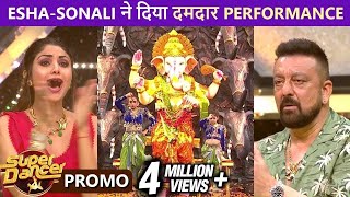 Super Dancer 4 Promo Esha And Sonalis Power Packed Performance [upl. by Doi]