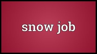 Snow job Meaning [upl. by Drusie]