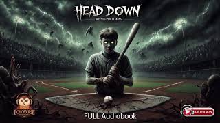 Head Down by Stephen King  Full Audiobook [upl. by Fulmer]