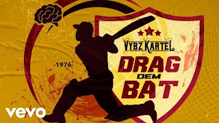 Vybz Kartel  Drag Dem Bat official audio [upl. by Hassett]