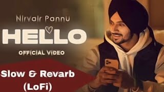 HELLo  REVARB SONG  LOFI  NIRVAIR PANNU  PUNJABI SONG  NIRVAIRPANNU lofi reverb virel [upl. by Johppa]