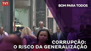 Corrupção o risco da generalização [upl. by Nahej766]