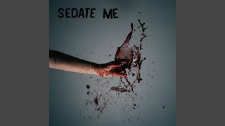 Sedate Me [upl. by Sonya]