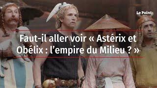 Fautil aller voir « Astérix et Obélix  l’empire du Milieu » [upl. by Neih]