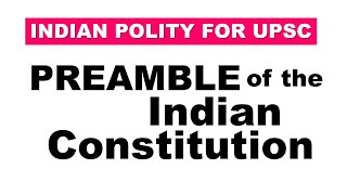 Preamble of the Indian Constitution  Indian polity for UPSC  IAS  CIVIL SERVICES  PRELIMS MAINS [upl. by Liponis]