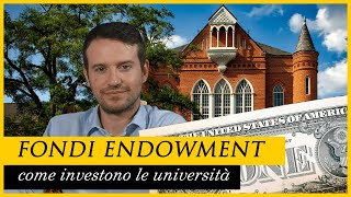 FONDI ENDOWMENT come investono le UNIVERSITÀ [upl. by Giza]