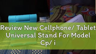 Review New Cellphone Tablet Universal Stand For Model Cp ipad [upl. by Ahseinaj426]