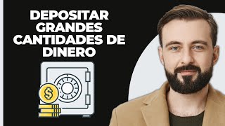 ¿Cómo depositar grandes cantidades de dinero [upl. by Turino]