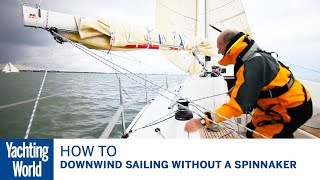 How to set up for downwind sailing without a spinnaker  Yachting World [upl. by Oxley]