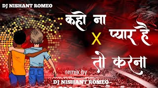 kaho na pyaar hai X kejriwal to karna dj Nishant romeo DJAkashTejas djgol2 djtush djvishals [upl. by Jessey]