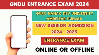 GNDU Entrance Exam 2024 ✍️ ONLINE or OFFLINE  New Session Admission 2024  Entrance Exam Syllabus [upl. by Cari336]