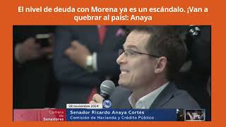 El nivel de deuda con Morena ya es un escándalo ¡Van a quebrar al país Anaya [upl. by Aicinet331]