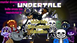 murder drones quartet  indie cross trio reaccionando a undertale time paradox animation [upl. by Drofnats]