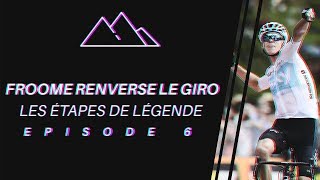 FROOME RENVERSE LE GIRO 2018  LES ÉTAPES DE LÉGENDE 6 [upl. by Urion]