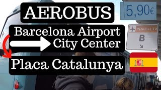 Taking AEROBUS from Barcelona Airport to City Center Placa Catalunya [upl. by Eednar]