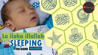 LA ILAHA ILLALLAH Baby Song  Super Relaxing Sleep for Babies  Zikir  Kids Naat  With Quran [upl. by Merlin]