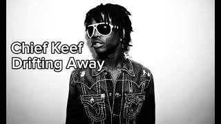 Chief Keef Drifting Away [upl. by Eiram]