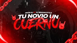 TU NOVIO UN CUERNU RKT  ORTIS DJ FT DJ BRAIAN STYLE [upl. by Siulesoj]