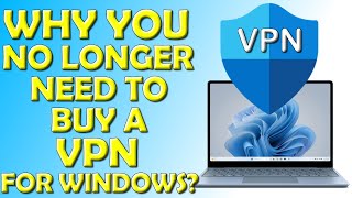 ✅ Why You No Longer Need To Buy A VPN for Windows ✅ [upl. by Renaldo]