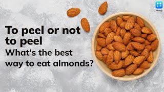 To peel or not to peel Whats the best way to eat almonds [upl. by Florine]