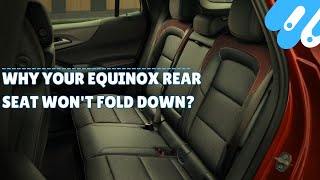 Why Your Equinox Rear Seat Wont Fold Down [upl. by Tegirb]