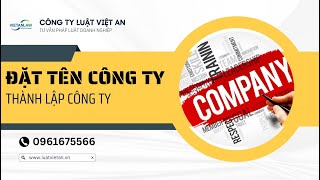 Đặt tên công ty  1 phút xem video để được chọn tên công ty hay ý nghĩa và đúng quy định pháp luật [upl. by Atiruam]