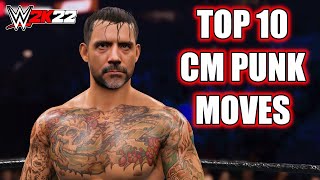 TOP 10 CM PUNK MOVES  WWE 2K22 [upl. by Tigges]