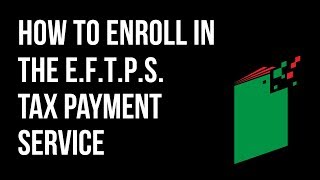 How to Enroll in the Electronic Federal Tax Payment System EFTPS [upl. by Dlanod]