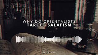 Why Do Orientalists Target Salafism  Abu Iyaad [upl. by Lana]