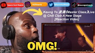 Keung To 姜濤《Master Class》Live  Chill Club A New Stage  REACTION [upl. by Rebmik]