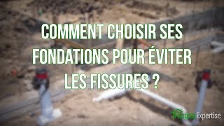 Comment choisir ses fondations pour éviter les fissures [upl. by Ylaek]