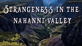 Strangeness in The Nahanni National Park [upl. by Alessandro253]