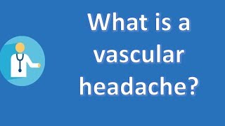 What is a vascular headache   Protect your health  Health Channel [upl. by Colbye]