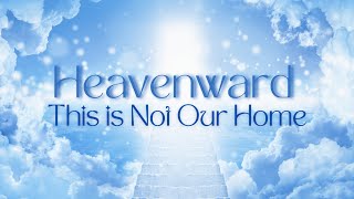 Heavenward Series  This Is Not Our Home [upl. by Zetrom]