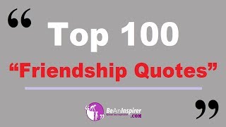 Top 100 Friendship Quotes – Short and Meaningful Friendship Quotes [upl. by Adnawat670]