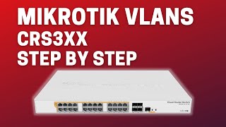 Mikrotik VLANs  CRS3XX Step by Step  Mikrotik Tutorial [upl. by Rubenstein]