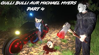 Gulli Bulli Aur Michael Myers Part 4  Gulli Bulli Horror Story  MAKE JOKE HORROR  Mjh [upl. by Norraj]